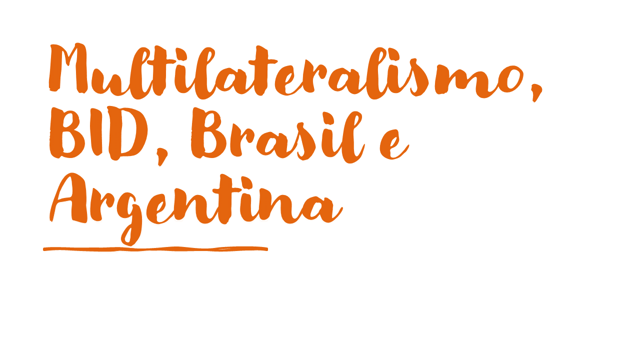 Read more about the article BID, Multilateralismo, Brasil e Argentina