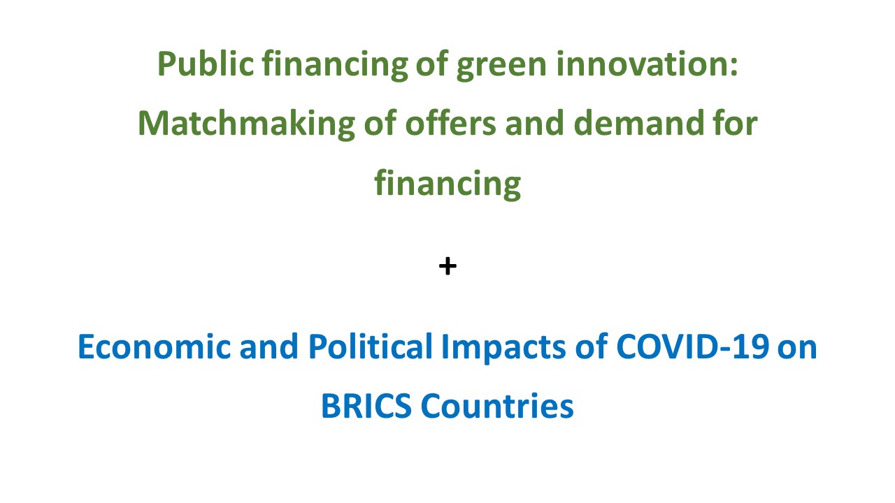 Read more about the article Public financing of green innovation: Matchmaking of offers and demand for financing + Economic and Political Impacts of COVID-19 on BRICS Countries